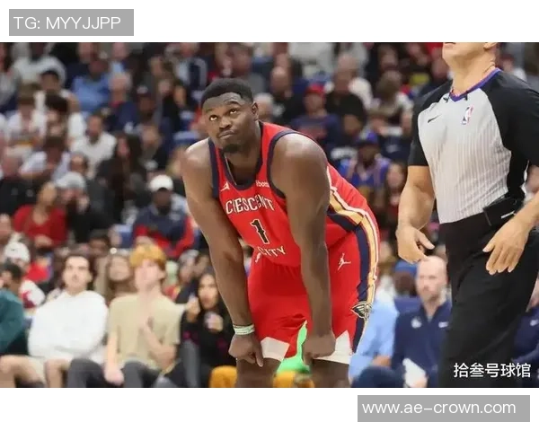 锡安近期表现惊艳场均仅29分钟却砍下32分6板命中率高达62